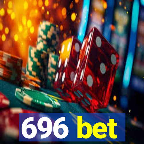 696 bet